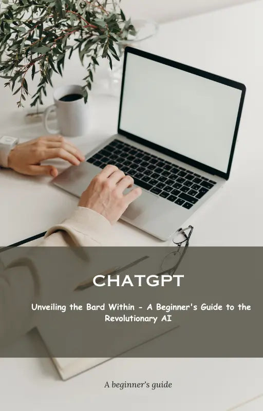 Chatgpt: Unveiling the Bard Within- A beginner's Guide to the Revolutionary AI TRY A PROMPT